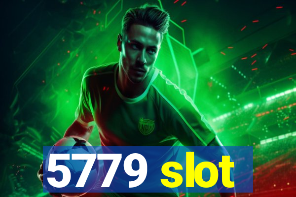 5779 slot